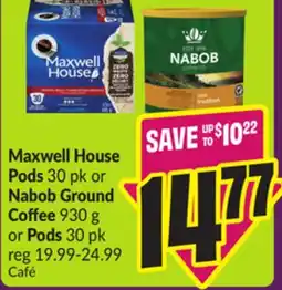 Chalo FreshCo Maxwell House Pods 30 pk or Nabob Ground Coffee 930 g or Pods 30 pk offer