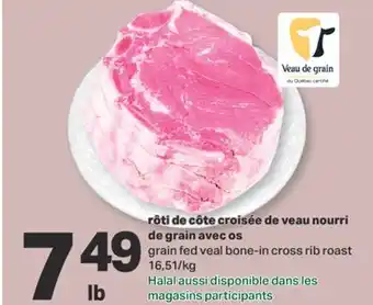 L'Intermarché RÔTI DE CÔTE CROISÉE DE VEAU NOURRI DE GRAIN AVEC OS offer