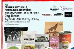 Ren’s Pets Depot ALL CRUMPS' NATURALS, FRUITABLES, NORTHERN BISCUIT, PURE BITES & VETDIET offer