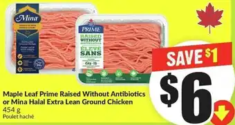 FreshCo Maple Leaf Prime Raised Without Antibiotics or Mina Halal Extra Lean Ground Chicken offer