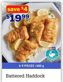 M & M Food Market Battered Haddock offer