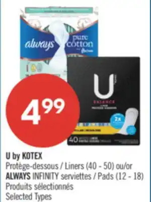 Pharmaprix U by KOTEX Liners (40 - 50) or ALWAYS INFINITY Pads (12 - 18) offer