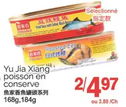 T&T Supermarket YU JIA XIANG POISSON EN CONSERVE, 168G, 184G offer