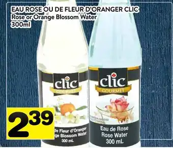 Supermarché PA EAU ROSE OU DE FLEUR D'ORANGER CLIC offer