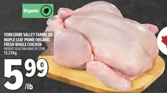 Metro Yorkshire valley farms or maple leaf prime organic fresh whole chicken offer