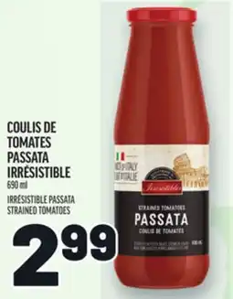 Metro COULIS DE TOMATES PASSATA IRRÉSISTIBLE | IRRÉSISTIBLE PASSATA STRAINED TOMATOES offer