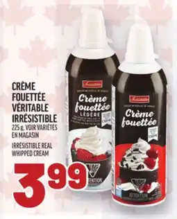 Metro CRÈME FOUETTÉE VÉRITABLE IRRÉSISTIBLE | IRRÉSISTIBLE REAL WHIPPED CREAM offer