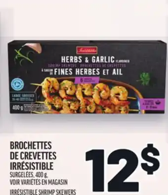 Metro BROCHETTES DE CREVETTES IRRÉSISTIBLE | IRRÉSISTIBLE SHRIMP SKEWERS offer