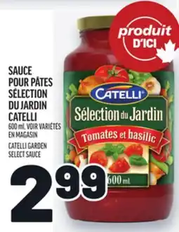 Metro SAUCE POUR PÂTES SÉLECTION DU JARDIN CATELLI | CATELLI GARDEN SELECT SAUCE offer