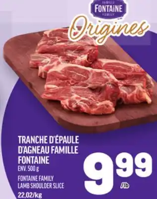 Metro TRANCHE D'ÉPAULE D'AGNEAU FAMILLE FONTAINE | FONTAINE FAMILY LAMB SHOULDER SLICE offer