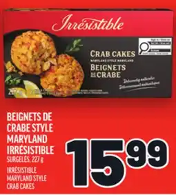 Metro CRABE MARYLAND IRRÉSISTIBLE | IRRÉSISTIBLE MARYLAND STYLE CRAB CAKES offer