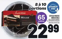 Metro GÂTEAU MOUSSE IRRÉSISTIBLE | IRRÉSISTIBLE MOUSSE CAKE offer