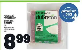 Metro PORC HACHÉ EXTRA MAIGRE BIOLOGIQUE DUBRETON | DUBRETON ORGANIC EXTRA LEAN GROUND PORK offer