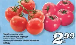 Marché Richelieu TOMATES ROSES DE SERRE OU TOMATES ROUGES EN GRAPPE | HOTHOUSE PINK TOMATOES OR STEMMED RED TOMATOES offer