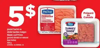 Maxi POULET HACHÉ OU DINDE HACHÉE MAIGRE MAPLE LEAF PRIME | GROUND CHICKEN OR MINCED LEAN TURKEY, 454 G offer