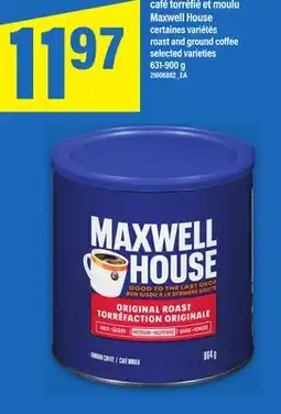 Maxi CAFÉ TORRÉFIÉ ET MOULU MAXWELL HOUSE | ROAST AND GROUND COFFEE, 631-900 g offer