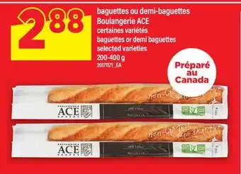 Maxi BAGUETTES OU DEMI-BAGUETTES BOULANGERIE ACE | BAGUETTES OR DEMI BAGUETTES, 200-400 g offer