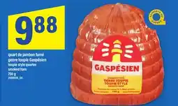 Maxi QUART DE JAMBON FUMÉ GENRE TOUPIE GASPÉSIEN | SMOKED HAM, 750 g offer