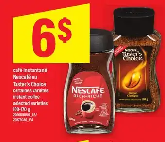 Maxi CAFÉ INSTANTANÉ NESCAFÉ OU TASTER'S CHOICE | INSTANT COFFEE, 100-170 G offer