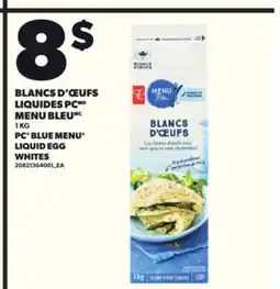 Provigo BLANCS D'ŒUFS LIQUIDES PC MENU BLEU, 1 KG offer