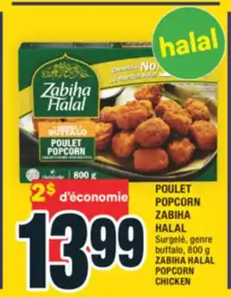 Super C POULET POPCORN ZABIHA HALAL | ZABIHA HALAL POPCORN CHICKEN offer