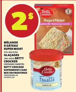 Provigo MÉLANGE À GÂTEAU SUPER MOIST, 375-404 G OU GLAÇAGES, 340-450 G BETTY CROCKER offer