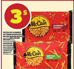 Provigo FRITES OU POMMES DE TERRE RISSOLÉES EN SAC ROUGE MCCAIN, 800 G OU MÉLANGES MCCAIN, 400 G offer