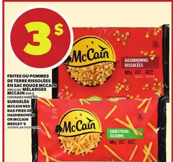 Provigo FRITES OU POMMES DE TERRE RISSOLÉES EN SAC ROUGE MCCAIN, 800 G OU MÉLANGES MCCAIN, 400 G offer