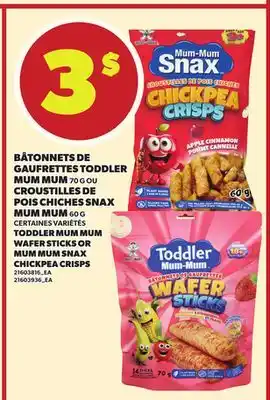 Provigo BÂTONNETS DE GAUFRETTES TODDLER MUM MUM, 70 G OU CROUSTILLES DE POIS CHICHES SNAX MUM MUM, 60 G offer