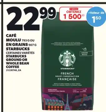 Provigo CAFÉ MOULU, 793 G OU EN GRAINS, 793 G OU EN GRAINS, 907 G STARBUCKS offer