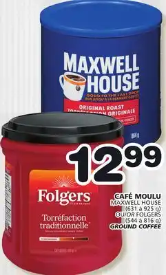 Marches Tradition MAXWELL HOUSE (631 to 925 g) OU FOLGERS (544 to 816 g) GROUND COFFEE offer