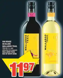 Super C VIN ROUGE OU BLANC WALLAROO TRAIL | WALLAROO TRAIL RED OR WHITE WINE offer