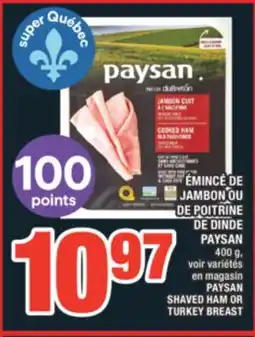 Super C ÉMINCÉ DE JAMBON OU DE POITRINE DE DINDE PAYSAN | PAYSAN SHAVED HAM OR TURKEY BREAST offer