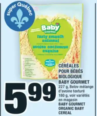 Super C CÉRÉALES POUR BÉBÉS BIOLOGIQUE BABY GOURMET | BABY GOURMET ORGANIC BABY CEREAL offer