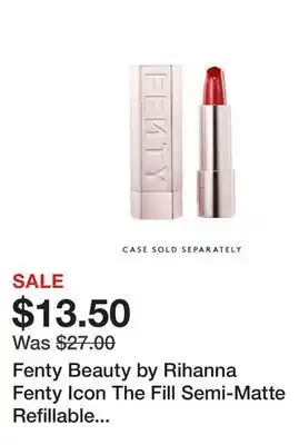 Sephora Fenty Beauty by Rihanna Fenty Icon The Fill Semi-Matte Refillable Lipstick offer