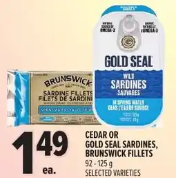 Metro Cedar or gold seal sardines, brunswick fillets offer