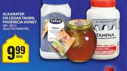 Food Basics ALKANATER OR CEDAR TAHINI, PHOENICIA HONEY offer