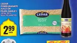 Food Basics CEDAR POMEGRANATE JUICE OR PEARL BARLEY offer