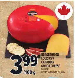 Metro BERGERON OR LOUIS CYR CANADIAN GOUDA CHEESE offer