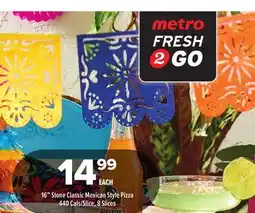 Metro 16 STONE CLASSIC MEXICAN STYLE PIZZA offer