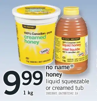 Fortinos NO NAME HONEY LIQUID SQUEEZABLE OR CREAMED TUB, 1 kg offer