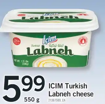 Fortinos ICIM TURKISH LABNEH CHEESE, 550g offer