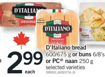 Fortinos D'ITALIANO BREAD, 600/675 G OR BUNS, 6/8'S OR PC NAAN, 250 G offer