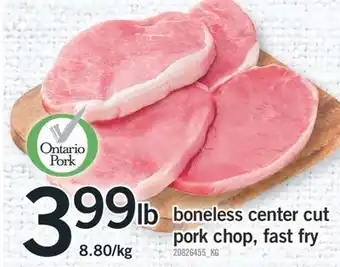 Fortinos BONELESS CENTER CUT PORK CHOP, FAST FRY offer