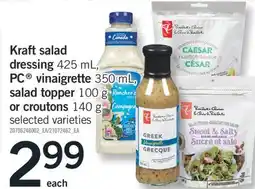 Fortinos KRAFT SALAD DRESSING, 425 ML, PC VINAIGRETTE, 350 ML, SALAD TOPPER, 100 G OR CROUTONS, 140 G offer