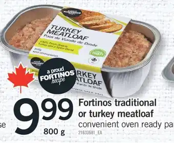 Fortinos FORTINOS TRADITIONAL OR TURKEY MEATLOAF, 800 G offer