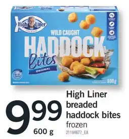 Fortinos HIGH LINER BREADED HADDOCK BITES, 600 g offer