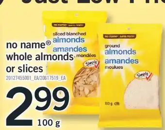 Fortinos NO NAME WHOLE ALMONDS OR SLICES, 100 G offer