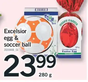 Fortinos EXCELSIOR EGG & EGG & SOCCER BALL, 280 G offer