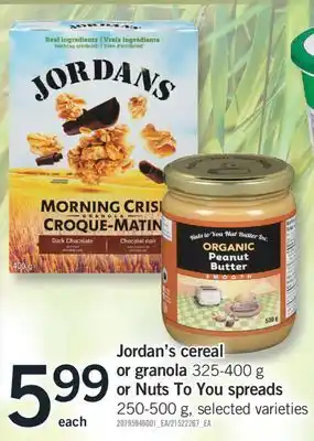 Fortinos JORDAN'S CEREAL OR GRANOLA, 325-400 G OR NUTS TO YOU SPREADS, 250-500 G offer